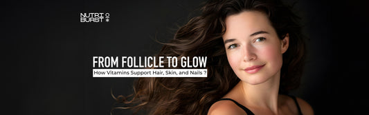 From Follicle to Glow: How Vitamins Support  Hair, Skin, and Nails